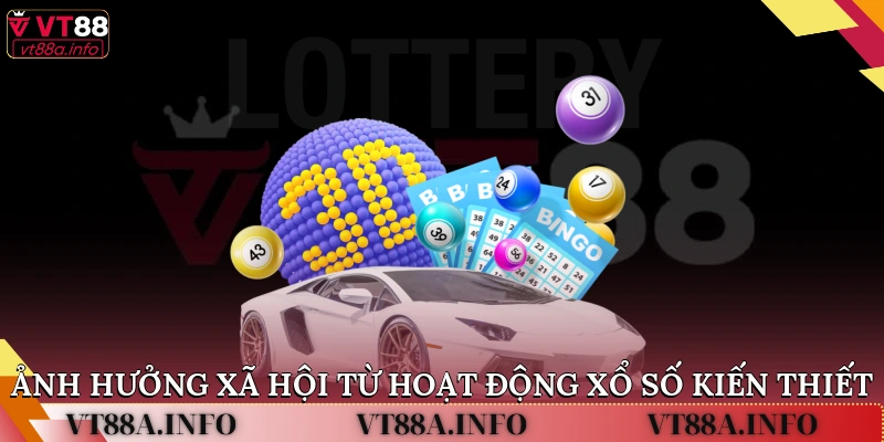 Ảnh hưởng xã hội từ hoạt động Xổ số Kiến thiết