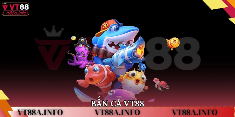 BẮN CÁ VT88