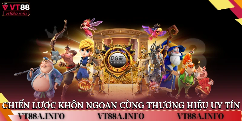 Chiến lược khôn ngoan cùng thương hiệu uy tín