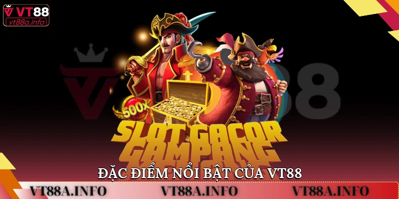 Đặc điểm nổi bật của VT88