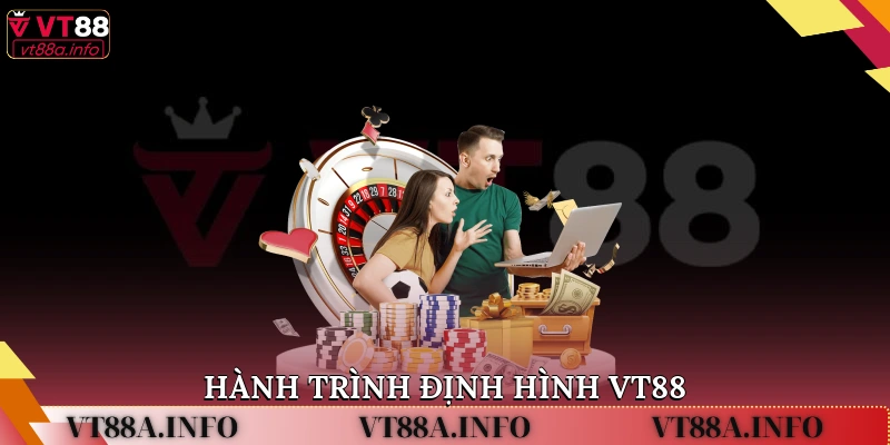 Hành trình định hình VT88