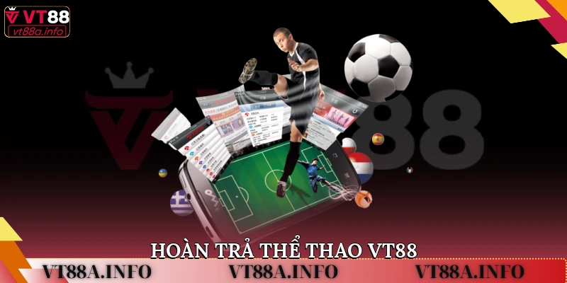 hoàn trả thể thao VT88