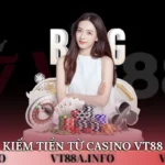 kiếm tiền từ casino VT88