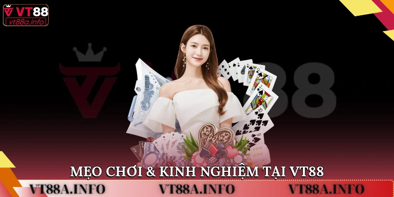 Mẹo chơi & kinh nghiệm tại VT88