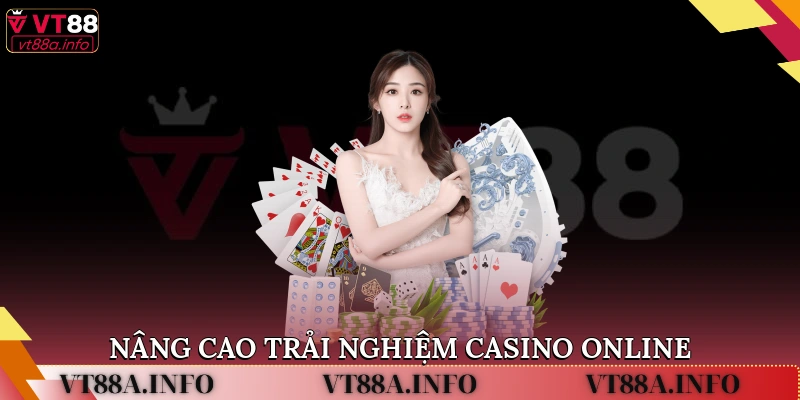 Nâng Cao Trải Nghiệm Casino Online