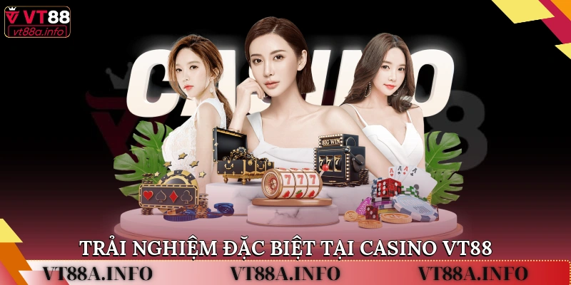 Trải nghiệm đặc biệt tại casino VT88