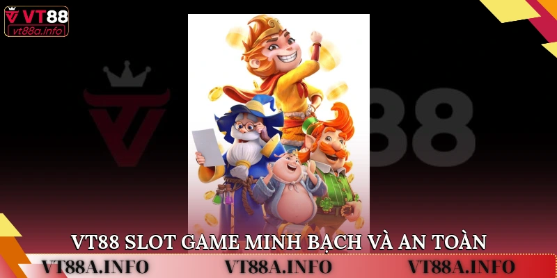 VT88 Slot Game minh bạch và an toàn